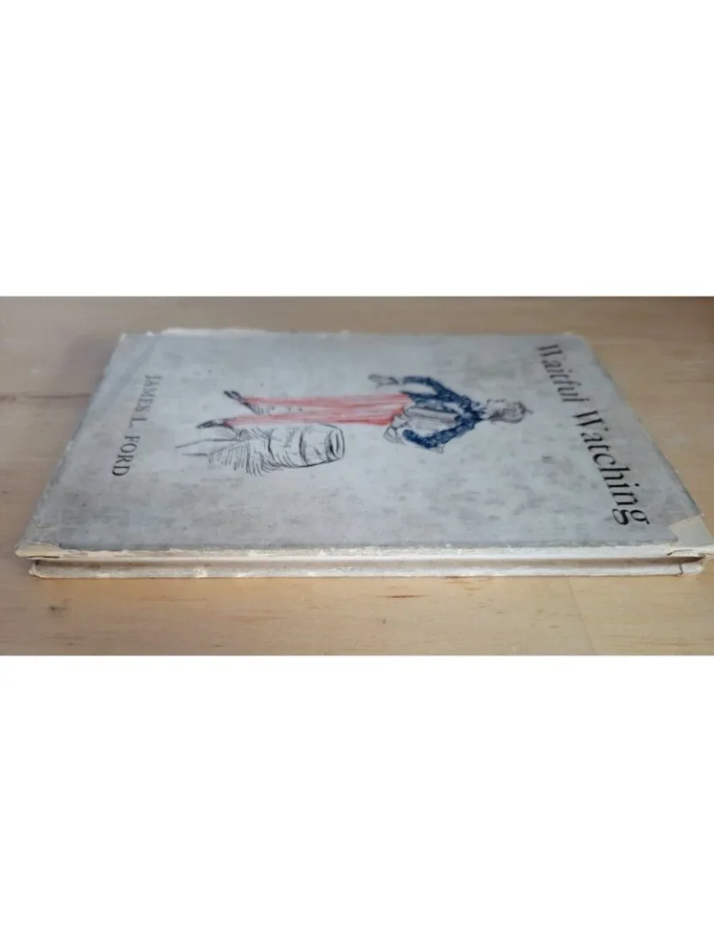 1916 Waitful Watching by James L. Ford Antique Hardcover Book w/DJ